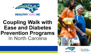 Coupling Walk with Ease and Diabetes Prevention Programs In North Carolina