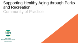 Supporting Healthy Aging through Parks and Recreation Community of Practice