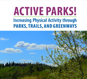 Active Parks! Implementation Guide: Increasing Physical Activity through Parks, Trails and Greenways