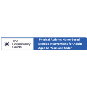 Physical Activity: Home-based Exercise Interventions for Adults Aged 65 and older