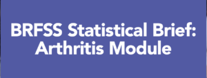 BRFSS Statistical Brief: Arthritis Module