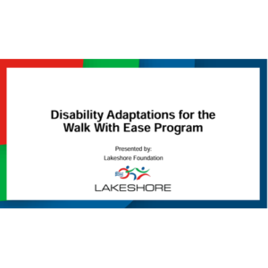 SPECIAL TOPIC - Arthritis Foundation Walk With Ease® Disability Adaptation Guide Overview